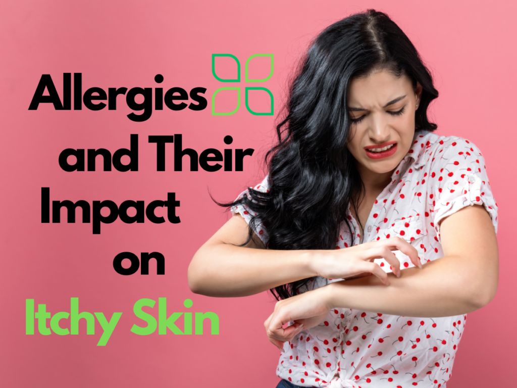 allergies and their impact on itchy skin